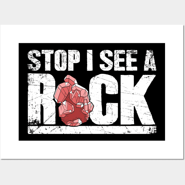 Stop I see a rock geologist Wall Art by captainmood